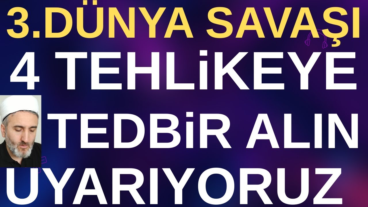 D&uuml;nya karışacak.Tedbir almak i&ccedil;in,kurtulmak i&ccedil;in.dinleyin.HzMuhammed  bu g&uuml;nlere karşı bizi uyardı.