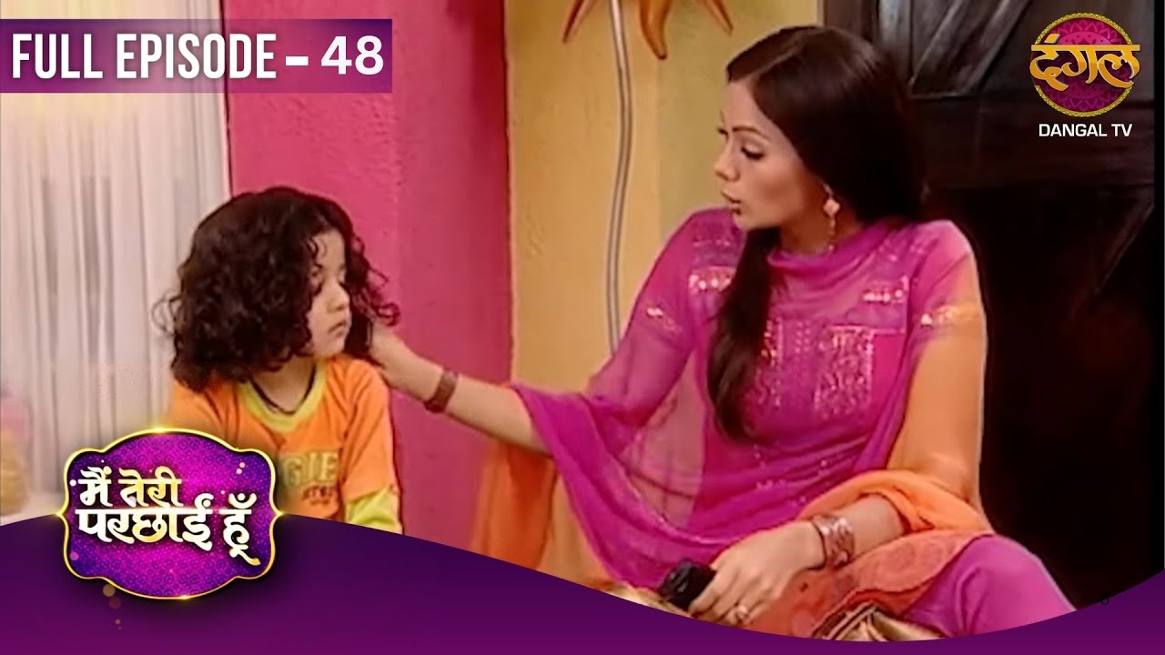 Main Teri Parchhain Hoon | Full Episodes | 48 | Aanchal And Siddharth Love Story | Dangal TV