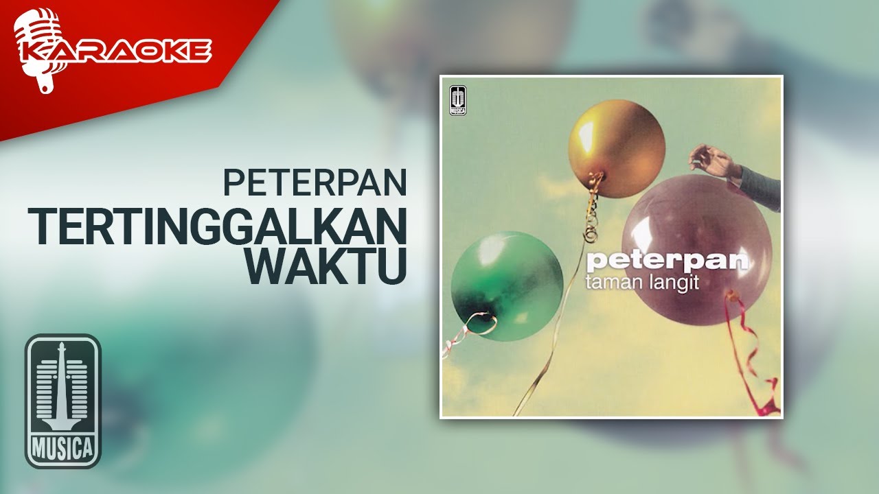 Peterpan - Tertinggalkan Waktu (Official Karaoke Video) | No Vocal