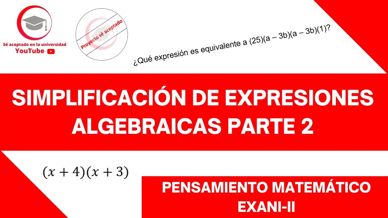 SIMPLIFICACIÓN DE EXPRESIONES ALGEBRAICAS ( PARTE 2) | PENSAMIENTO MATEMÁTICO | EXANI-II