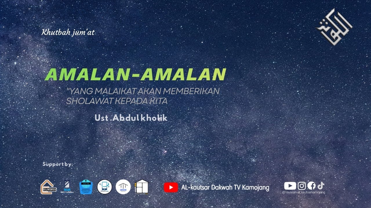 Khutbah Jum'at Amalan-Amalan Yang Malaikat Akan Memberikan Sholawat Kepada Kita ustadz Abdul Kholiq