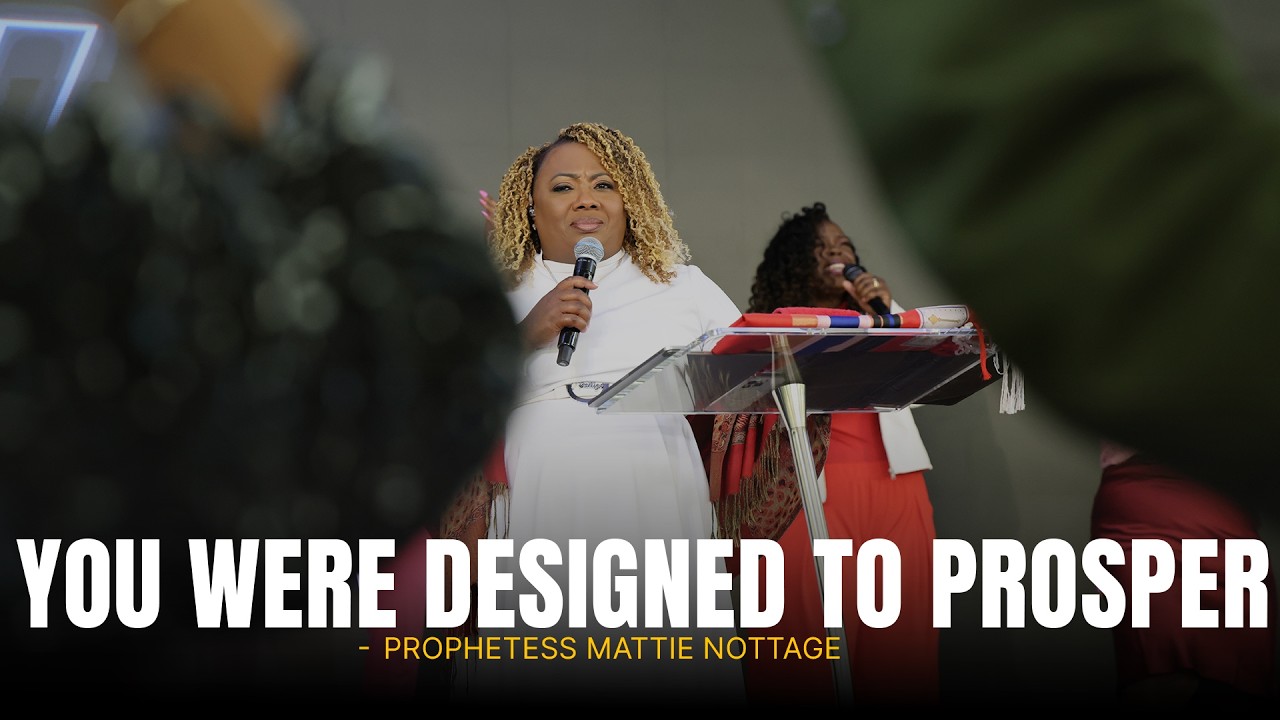 You Were Designed To Prosper - Dr. Mattie Nottage