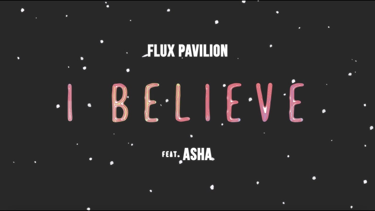 Flux Pavilion - I Believe feat. ASHA