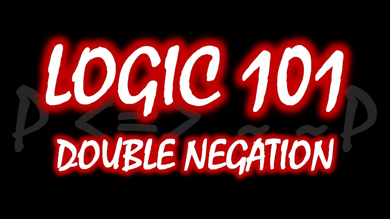 Logic 101 (#16): Double Negation