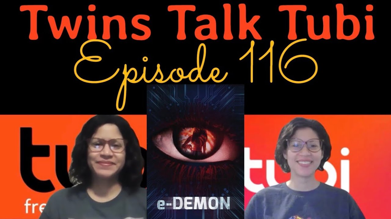 Twins Talk Tubi (Ep. 116) - E-Demon