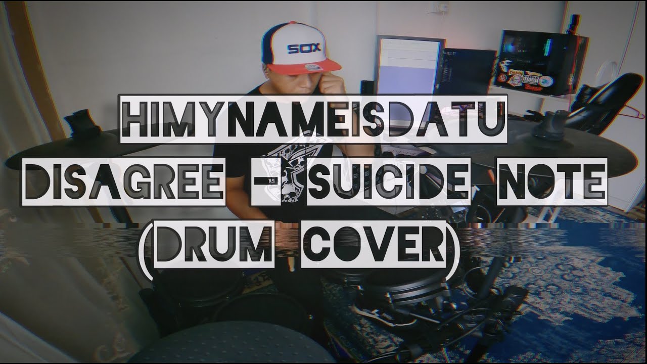Disagree - Suicide Note (Drum Cover) - Himynameisdatu
