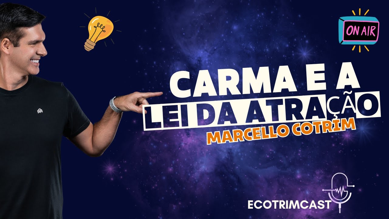 CARMA E LEI DA ATRAÇÃO | MARCELLO COTRIM