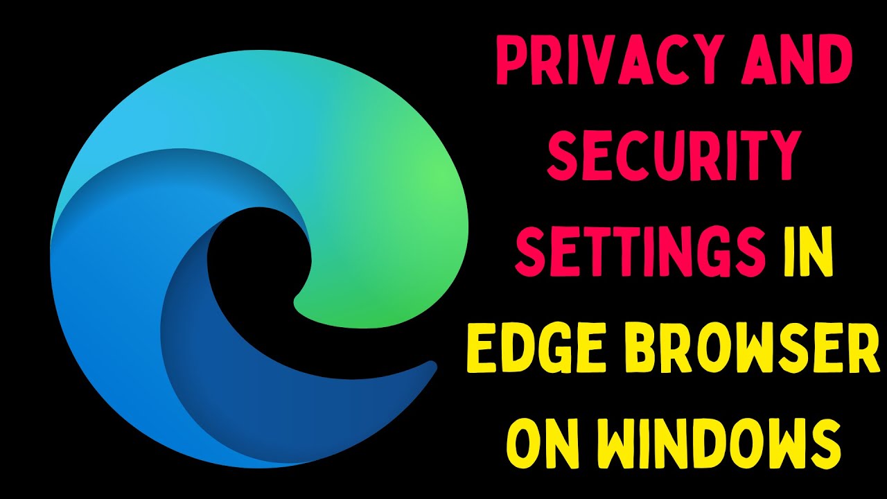 Privacy and Security Settings in Edge Browser on Windows 11