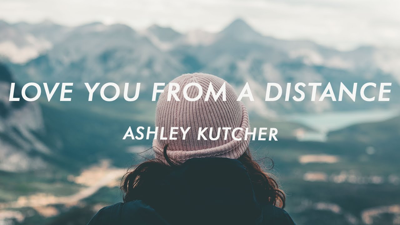 Ashley Kutcher - Love You From A Distance (Lyrics)