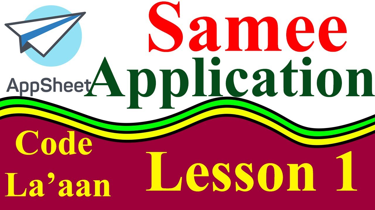 Lesson 1: Sidee loo sameeya Application Code la'aan (Appsheets)