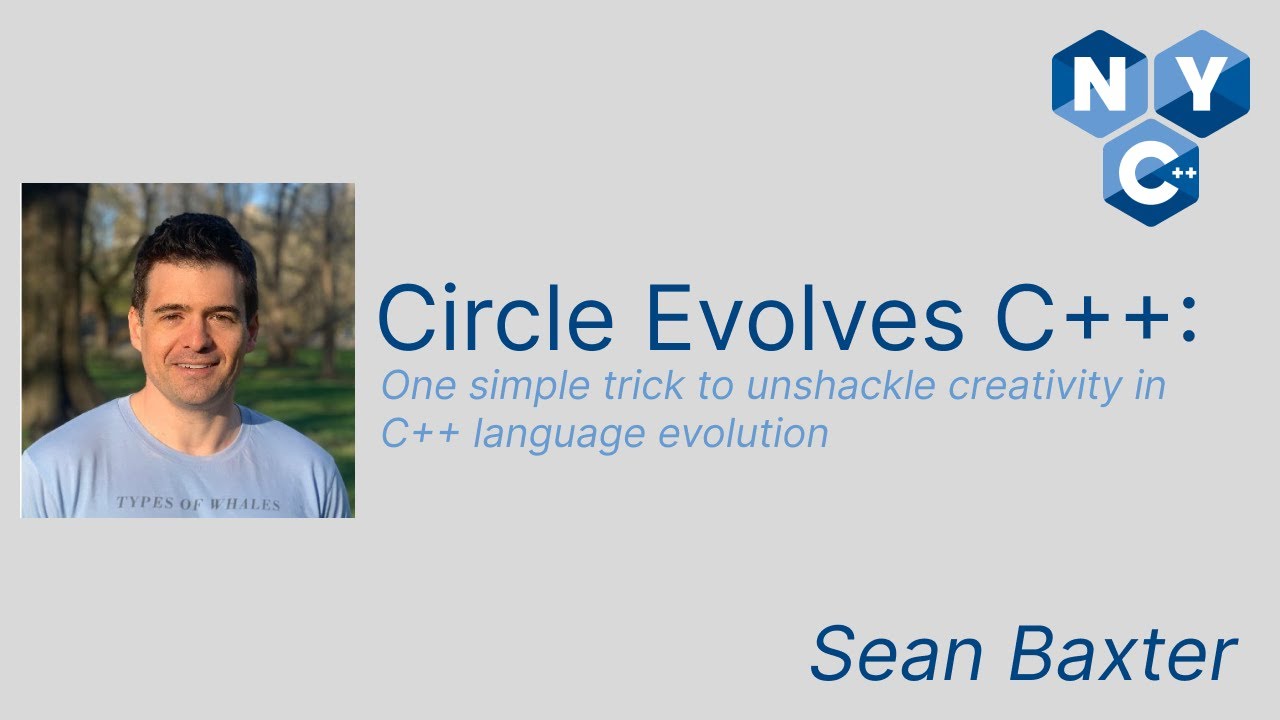 Circle Evolves C++ | Sean Baxter | NYC++