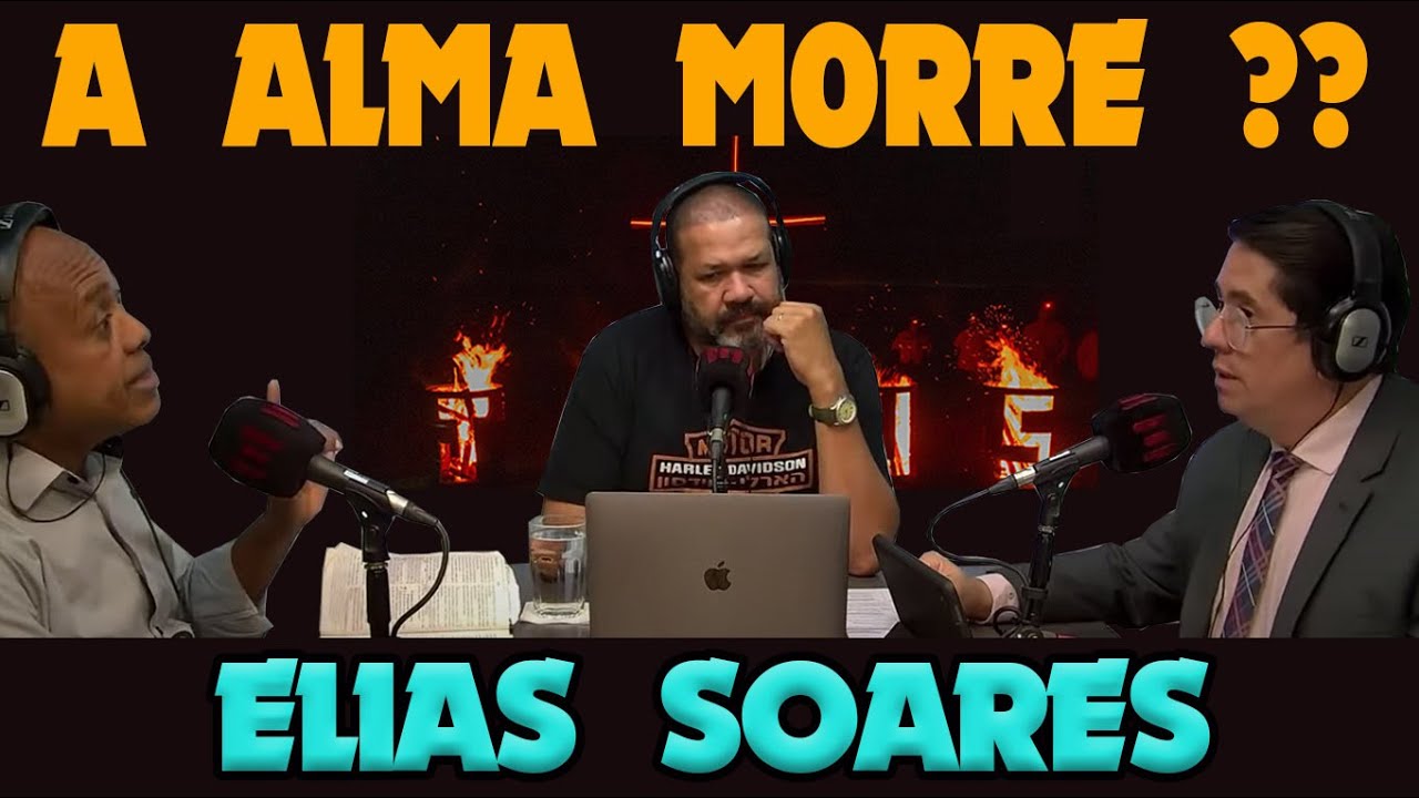 A ALMA MORRE ? DEBATE SOBRE A IMORTALIDADE DA ALMA - PASTOR ELIAS SOARES - PASTOR SEZAR CAVALVANTE