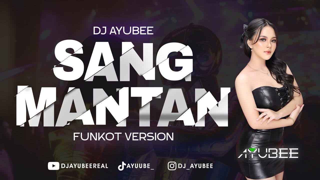 DJ SANG MANTAN - DJ AYUBEE (OFFICIAL VIDEO) - FUNKOT