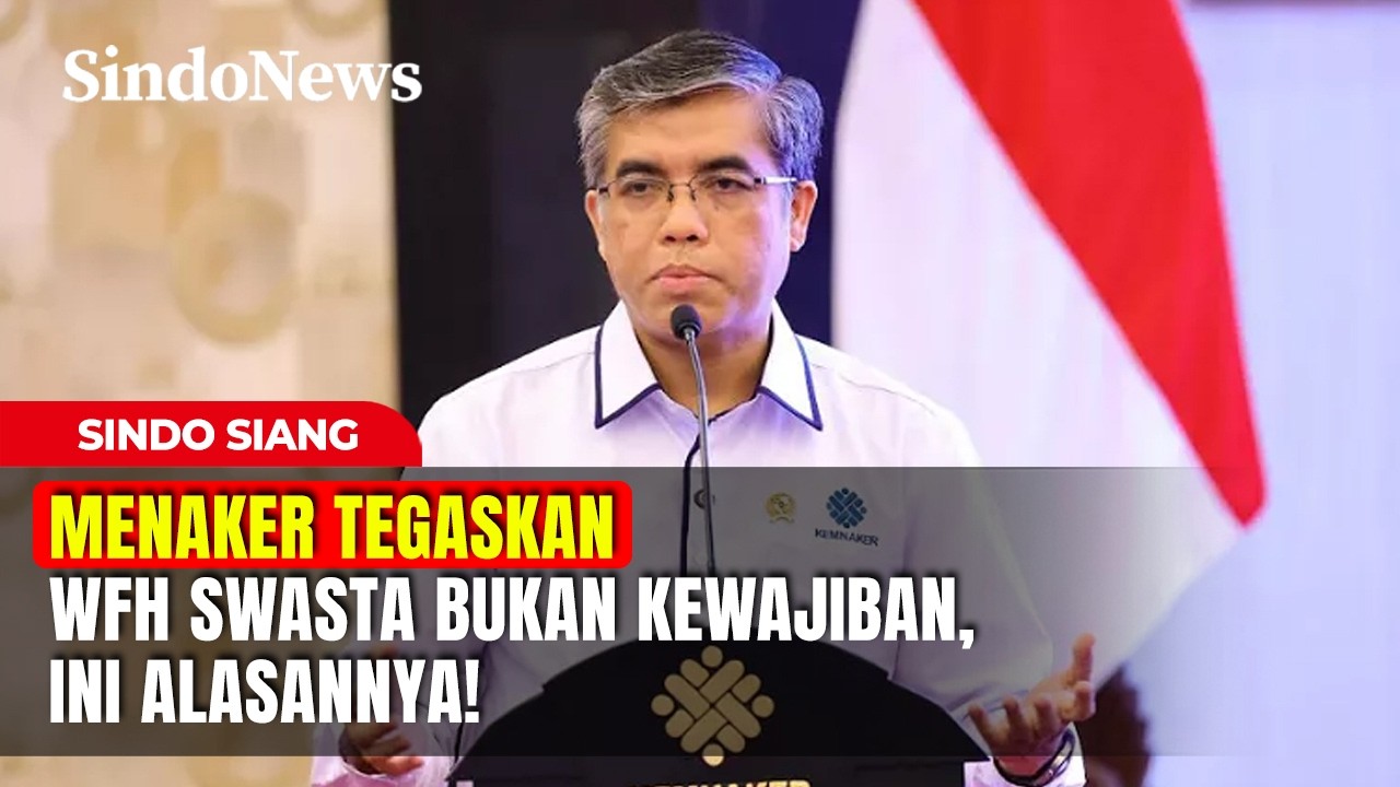 Menaker Tegaskan WFH Swasta Bukan Kewajiban, Ini Alasannya! | Sindo Siang | 10/04