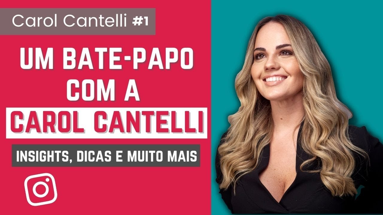 Um bate-papo com a Carol Cantelli! Vida, Trajetória, Insights e muito mais!