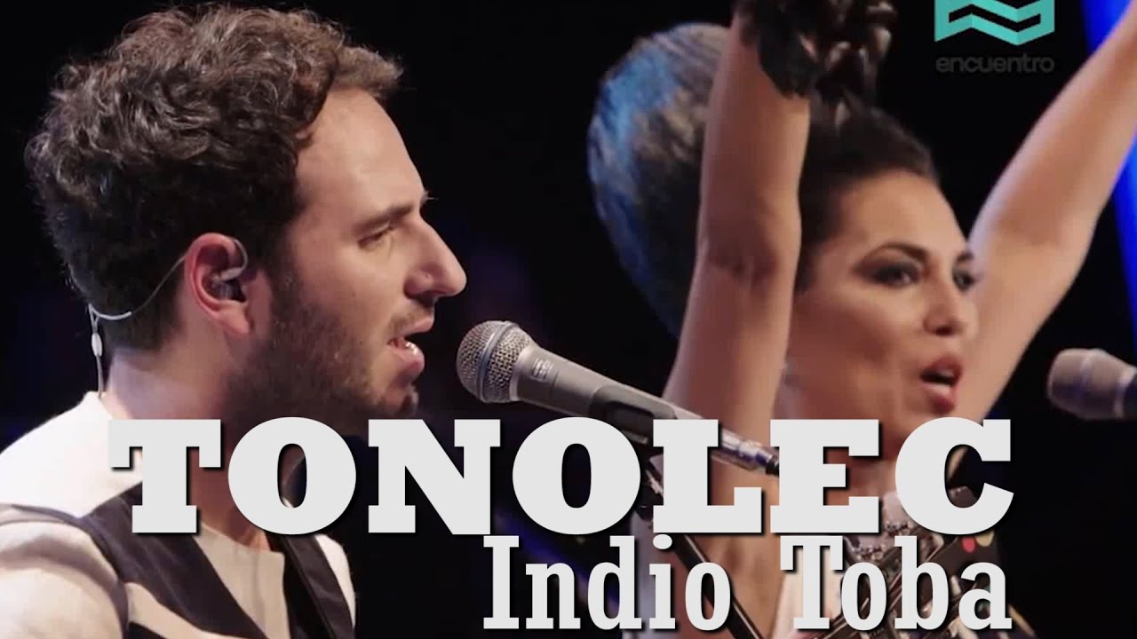 TONOLEC - Indio Toba (Encuentro en La Cúpula)