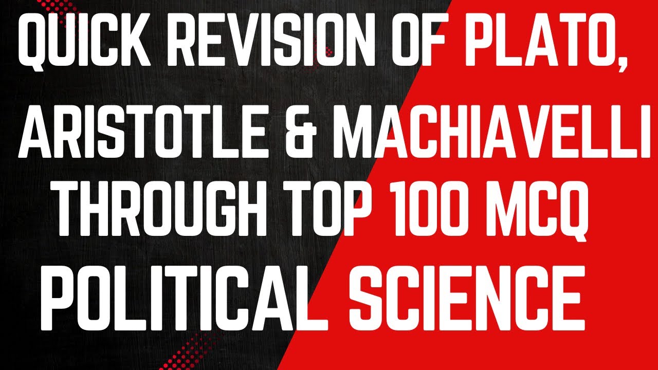 LEC. NO. 119. QUICK REVISION OF PLATO, ARISTOTLE & MACHIAVELLI THROUGH TOP 100 MCQs/10+2 Lecturer