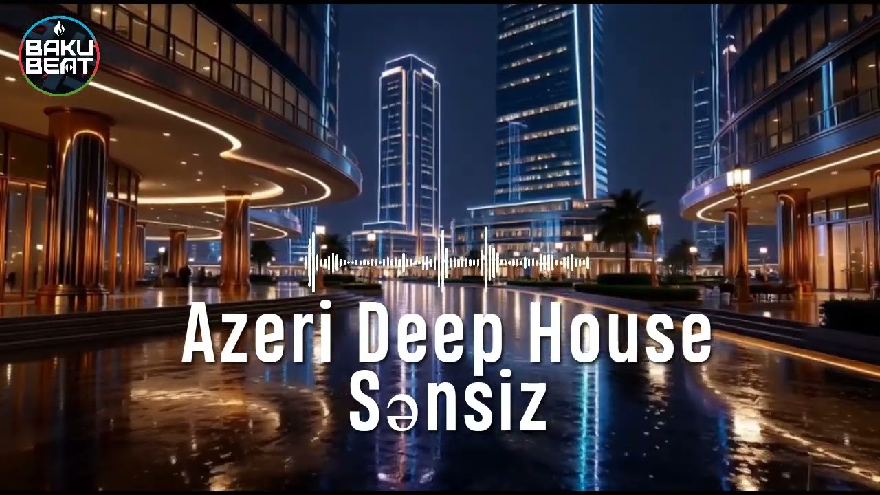 Sənsiz - EDM Deep House [Azəri Deep House Music] 2026