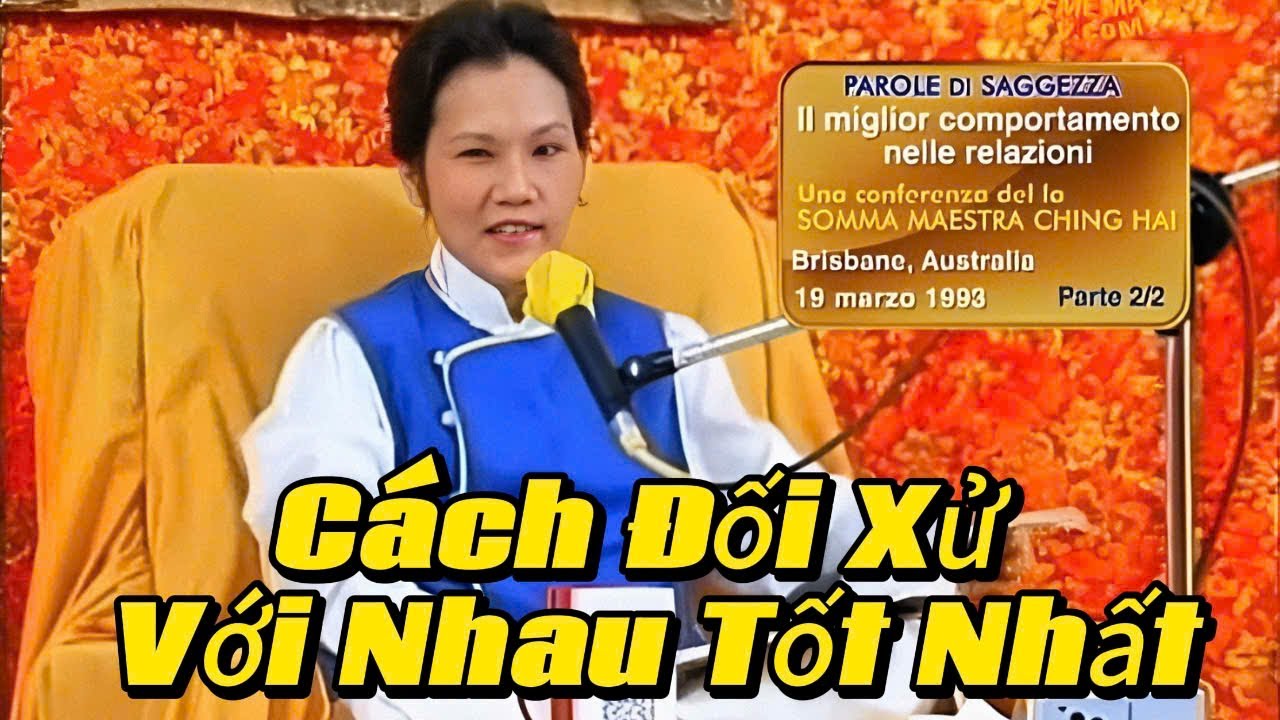 C&aacute;ch Đối Xử Với Nhau Tốt Nhất. The Best Way to Treat Each Other. 19.3.1993 &Uacute;c