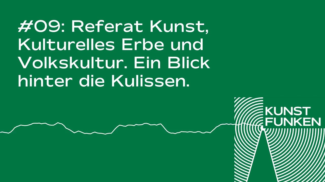 Episode 09: Referat Kunst, Kulturelles Erbe und Volkskultur. Ein Blick hinter die Kulissen.