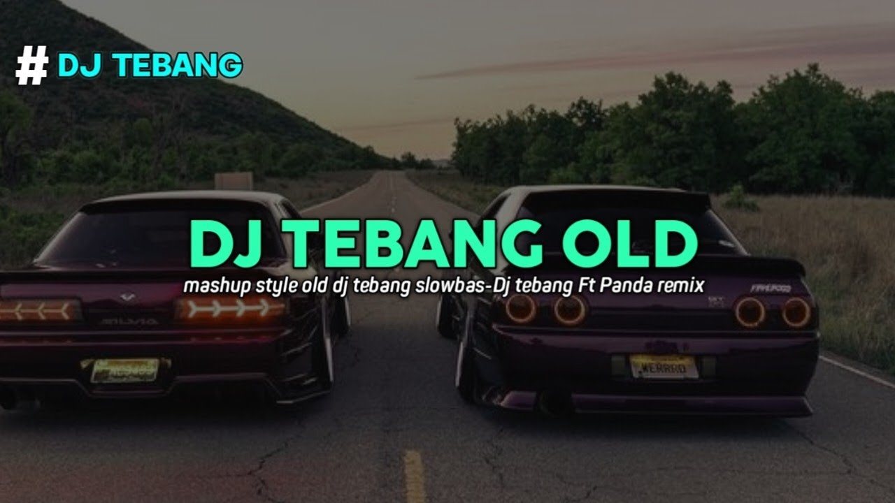 DJ MASHUP STYLE DJ TEBANG OLD SLOWBAS (DJ TEBANG FT PANDA REMIX)