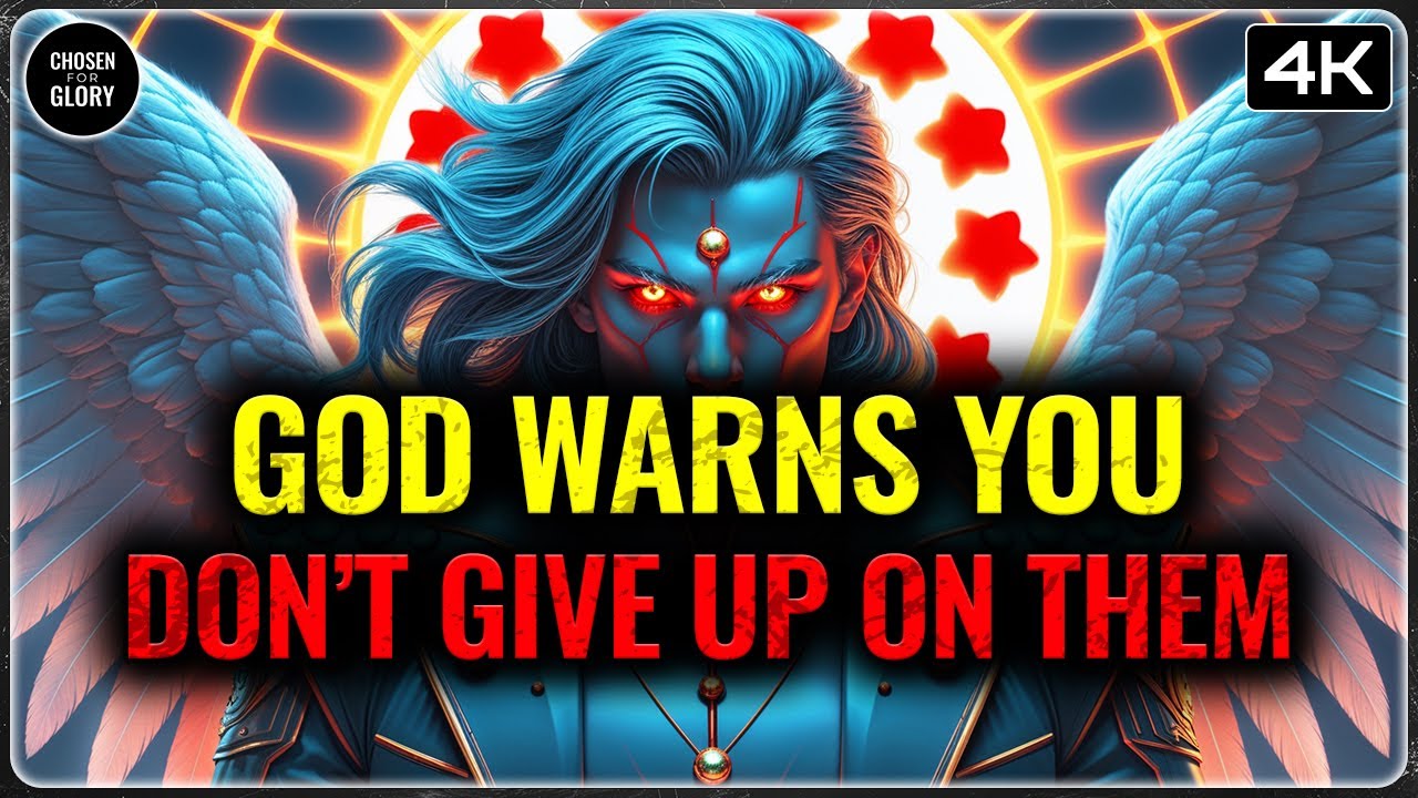 CHOSEN ONE: GOD WARNS YOU — DO NOT DARE TO GIVE UP ON THAT PERSON