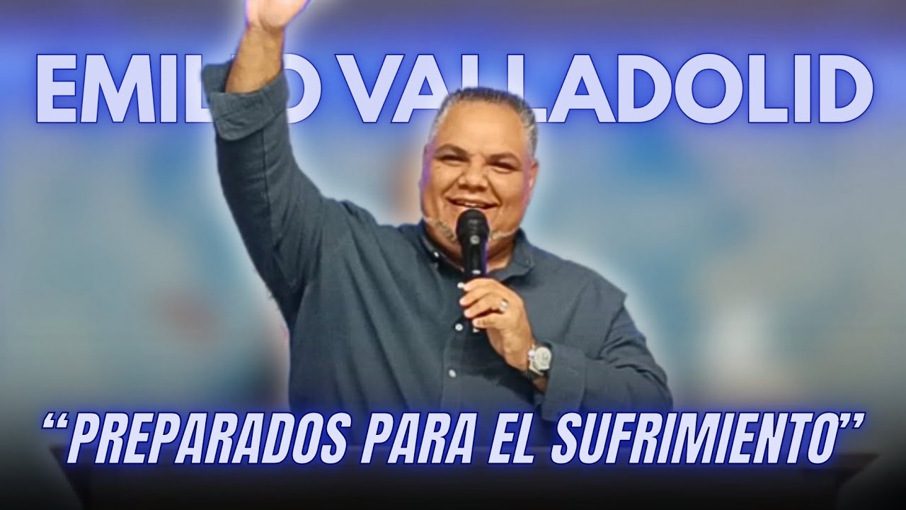EMILIO DE VALLADOLID | “Preparados para el Sufrimiento”