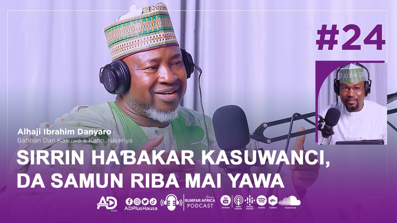 EP_24 | RUMFAR AFRICA PODCAST | SIRRIN HAƁAKAR KASUWANCI I ALHAJI IBRAHIM DANYARO
