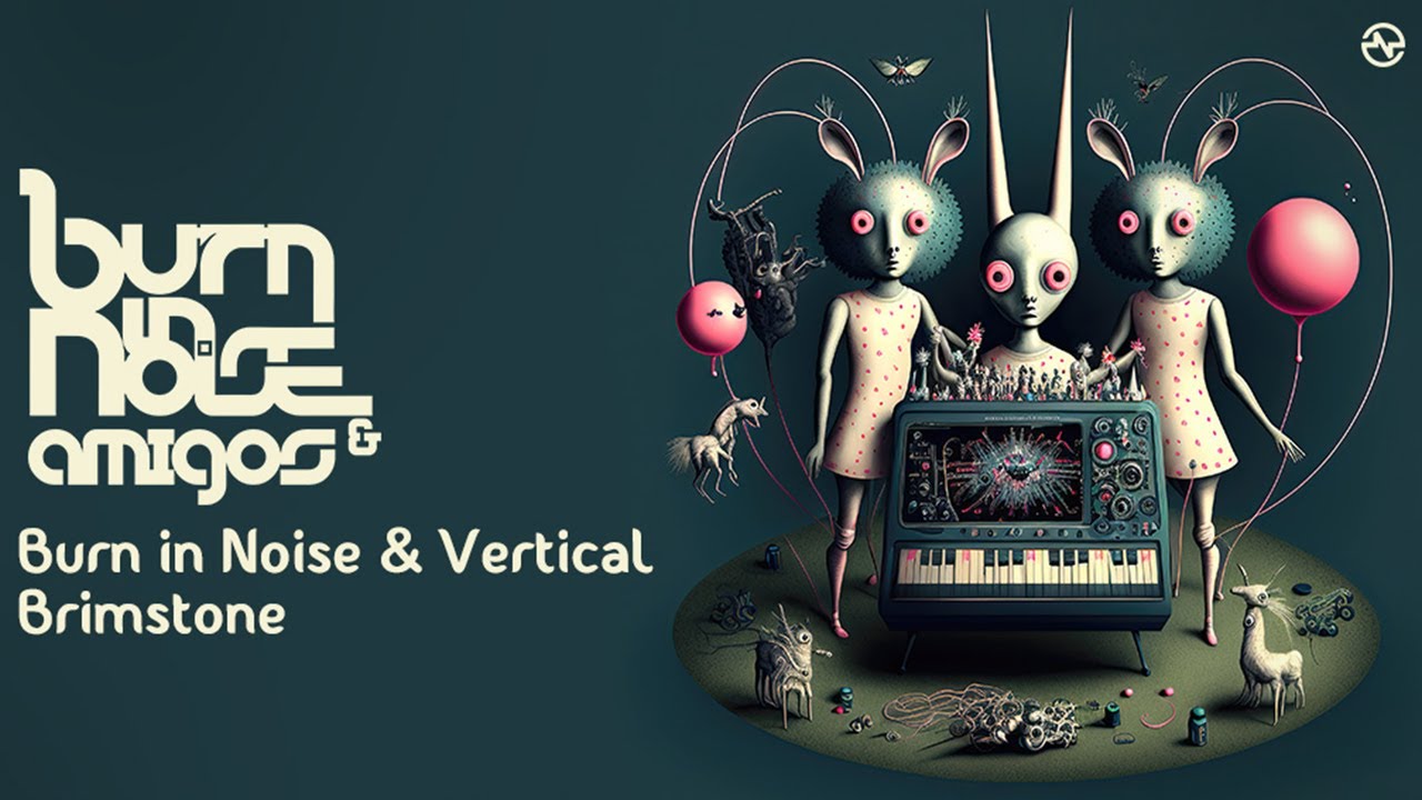 Burn in Noise & Vertical - Brimstone