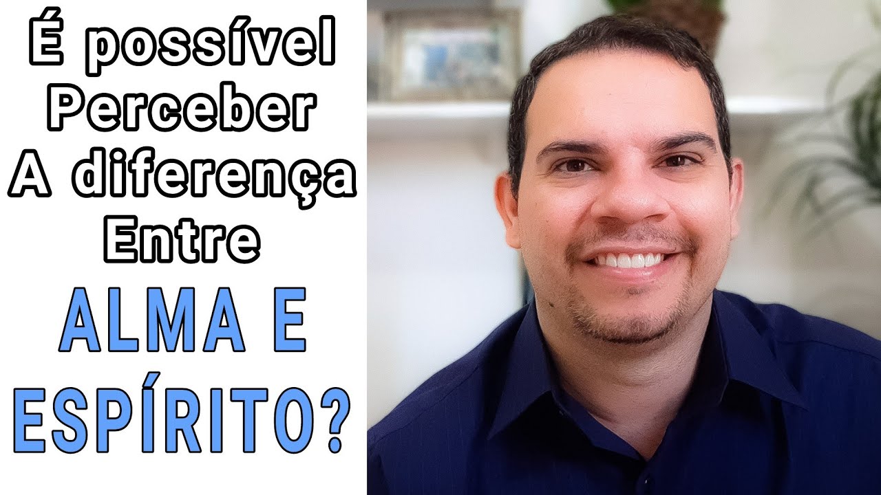 SUBMISSÃO DA ALMA AO ESPÍRITO - É Possível Perceber o Espírito Separado da Alma?