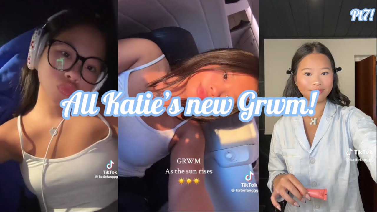 🎀 all new Katie fang’s Grwm TikTok compilation pt7! #new #compilation #grwm #katiefang #tiktok!🎀