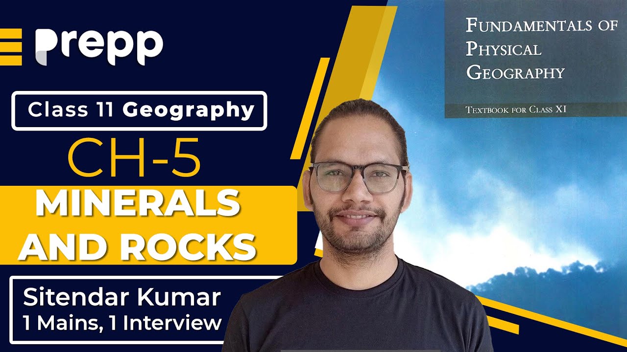 Geography Class 11 NCERT Chapter 5 : Minerals and Rocks | Fundamentals of Physical Geography