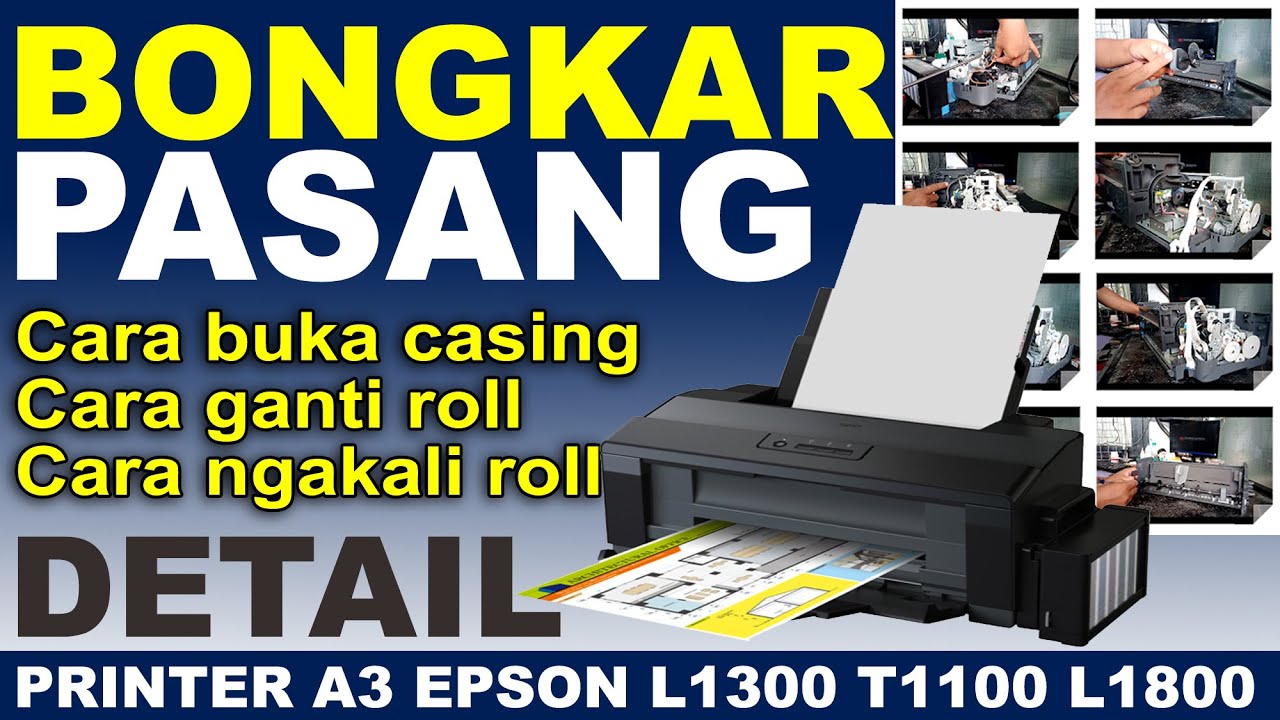 DETAIL CARA BONGKAR PRINTER A3 EPSON L1300 T1100 L1800. LEPAS CASING DAN GANTI ROLL.