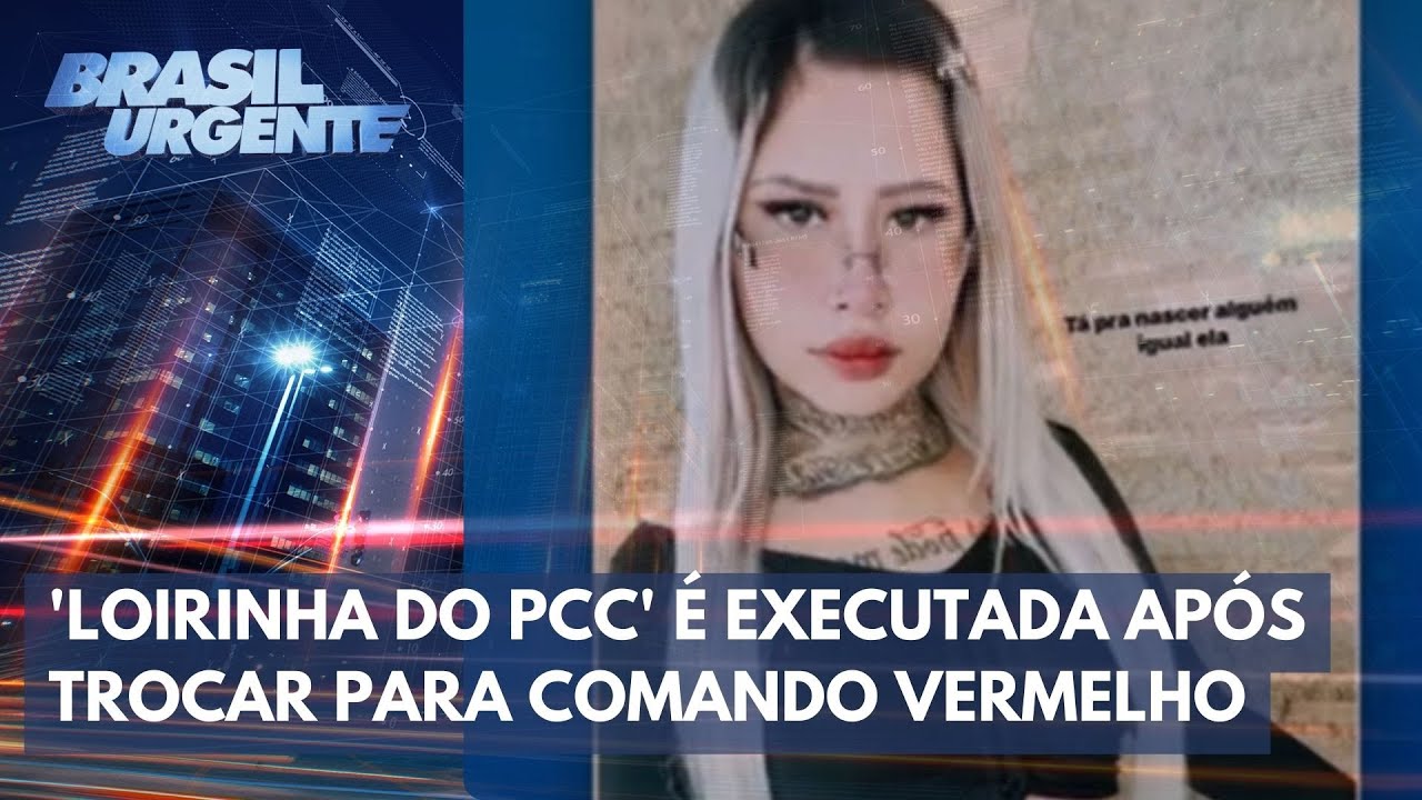 'Loirinha do PCC' é executada após trocar para Comando Vermelho | Brasil Urgente