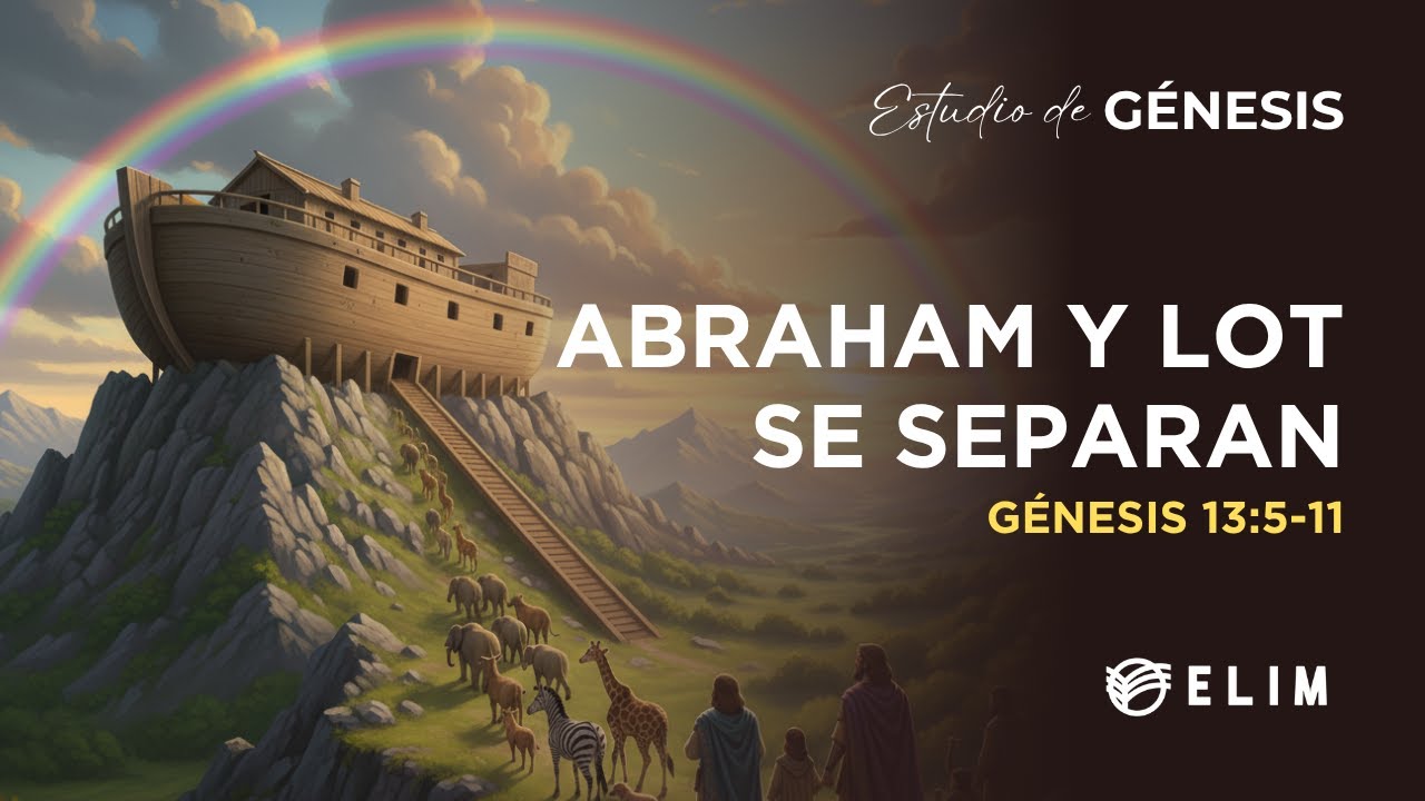 Abraham y Lot se separan | Génesis 13:5-11 | Estudio Bíblico