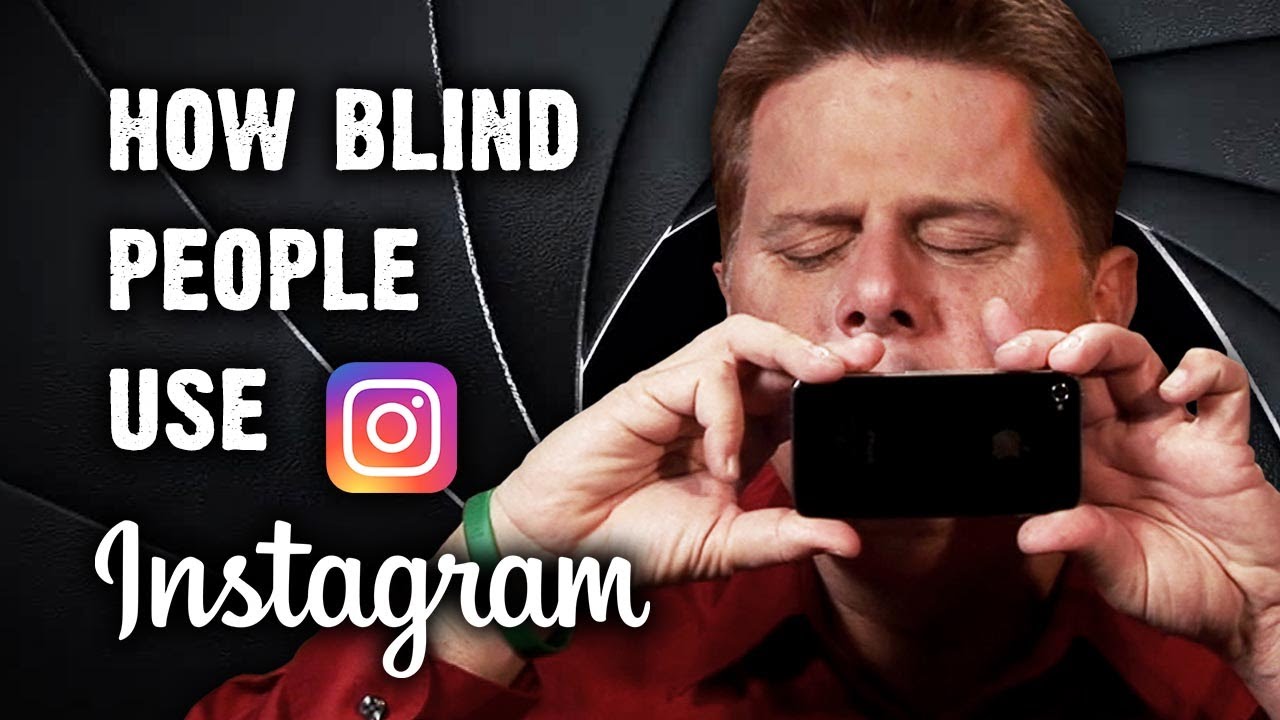 How Blind People Use Instagram