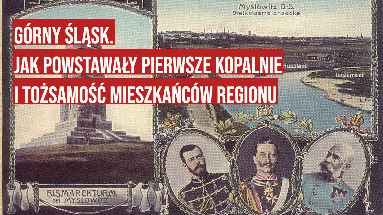 Górny Śląsk Jak powstawały pierwsze kopalnie i rodziła się tożsamość mieszkańców