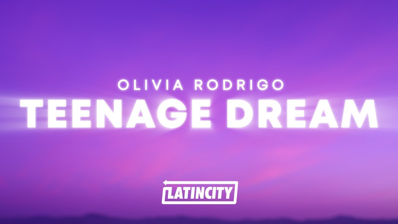 Olivia Rodrigo - teenage dream (Lyrics)