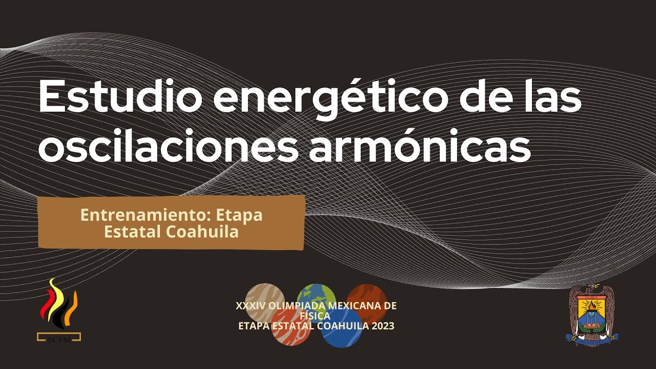 02 - XXXVI OMF Coahuila 2023 | [Estudio energético de las oscilaciones armónicas]
