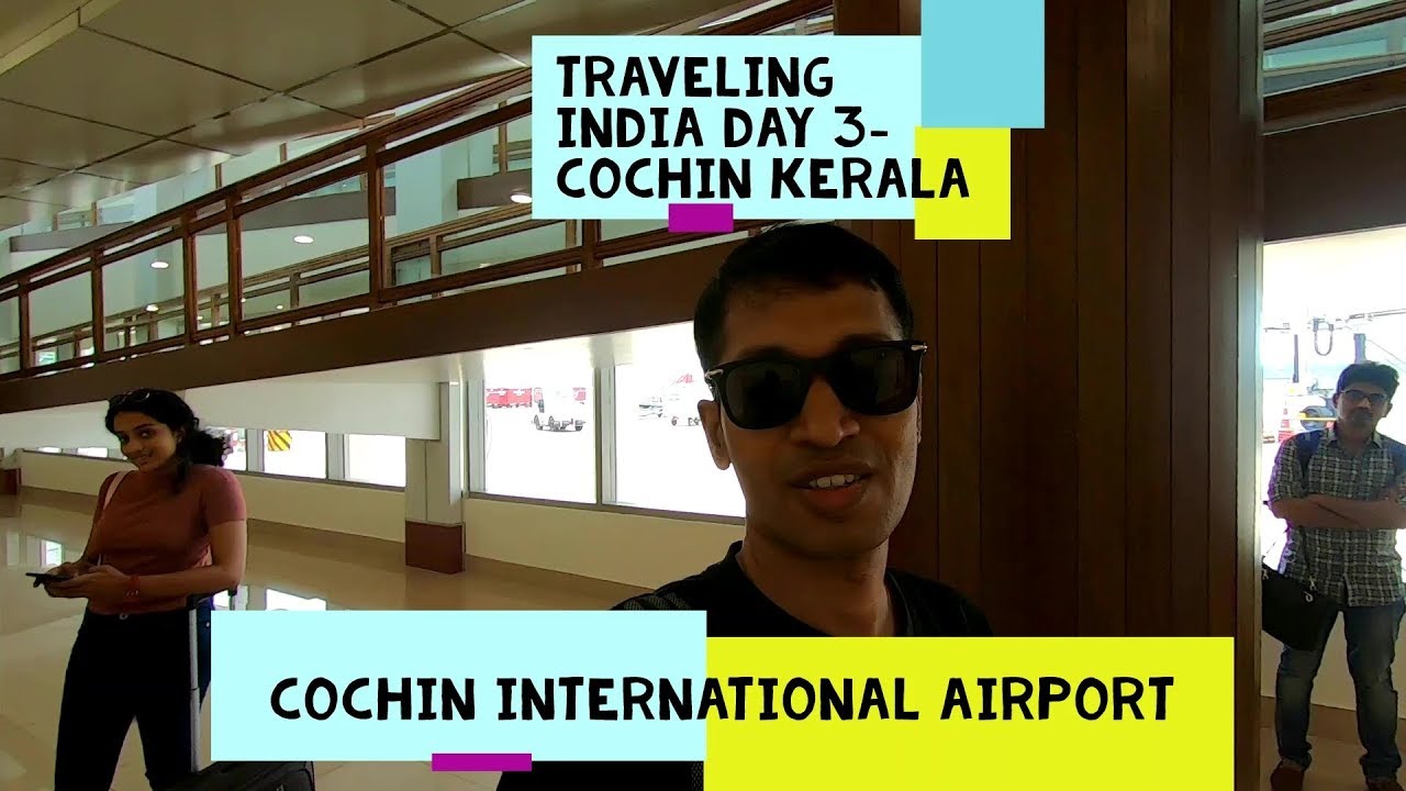Arriving Cochin Kerala Traveling India day 3