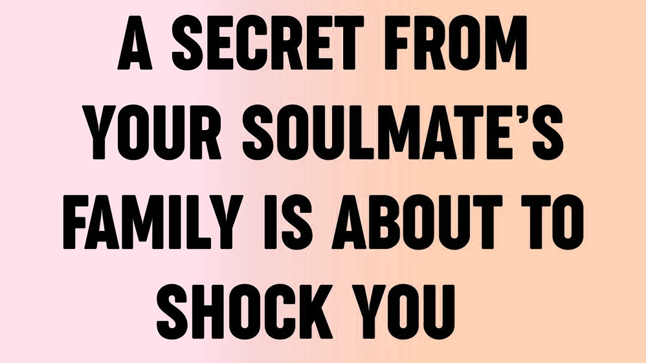 💸A secret From your soulmate's family is about to shock you