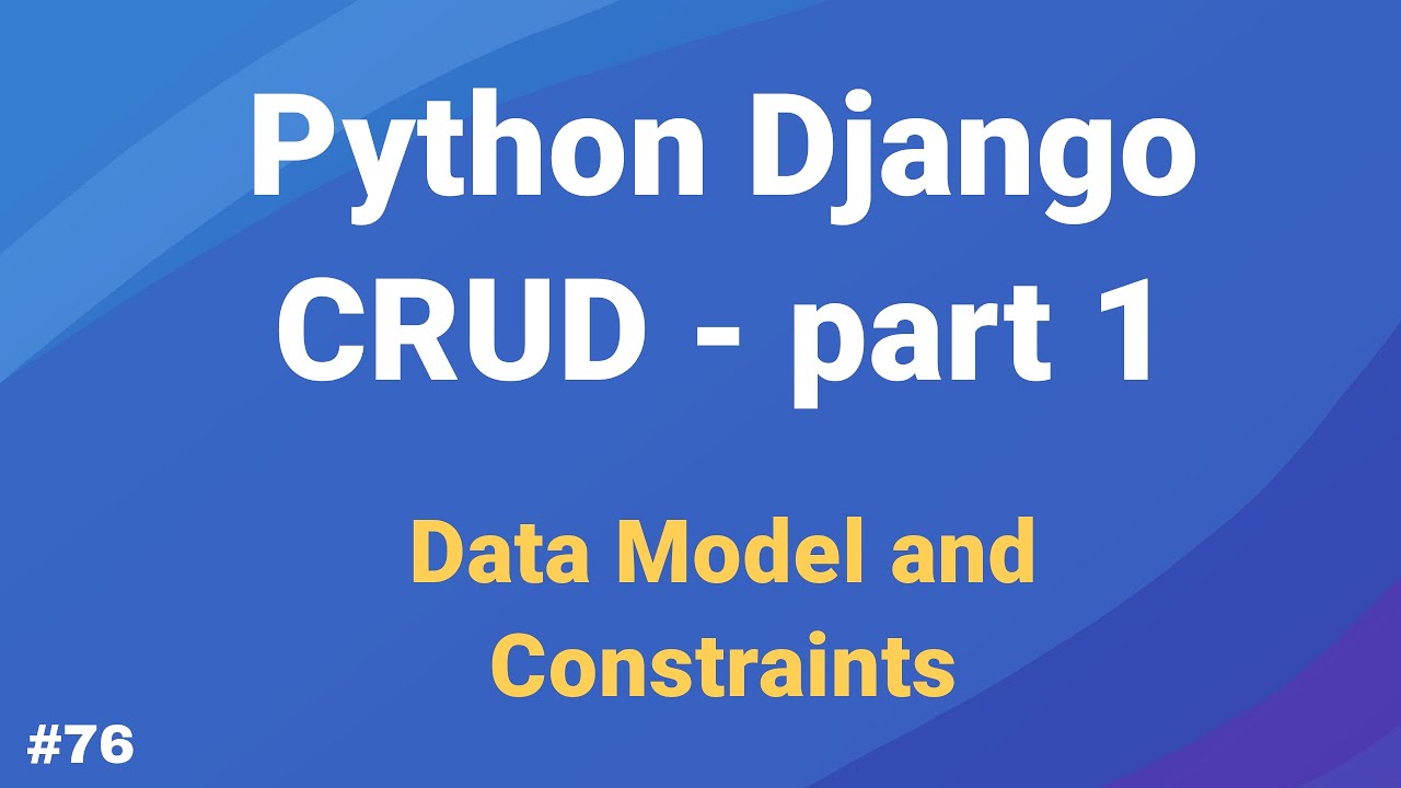 Python Django CRUD part 1 - Data Model and Constraints