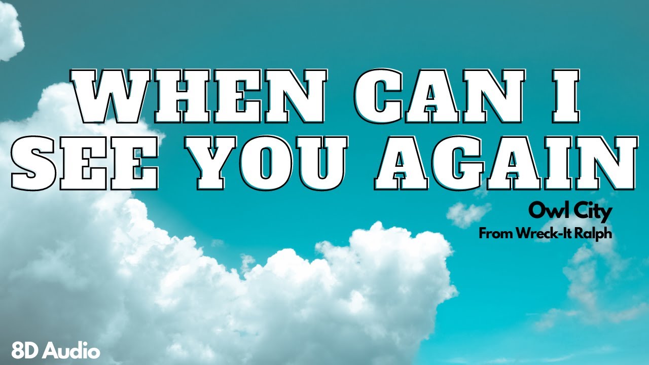 When Can I See You Again | Owl City | 3D+8D Audio