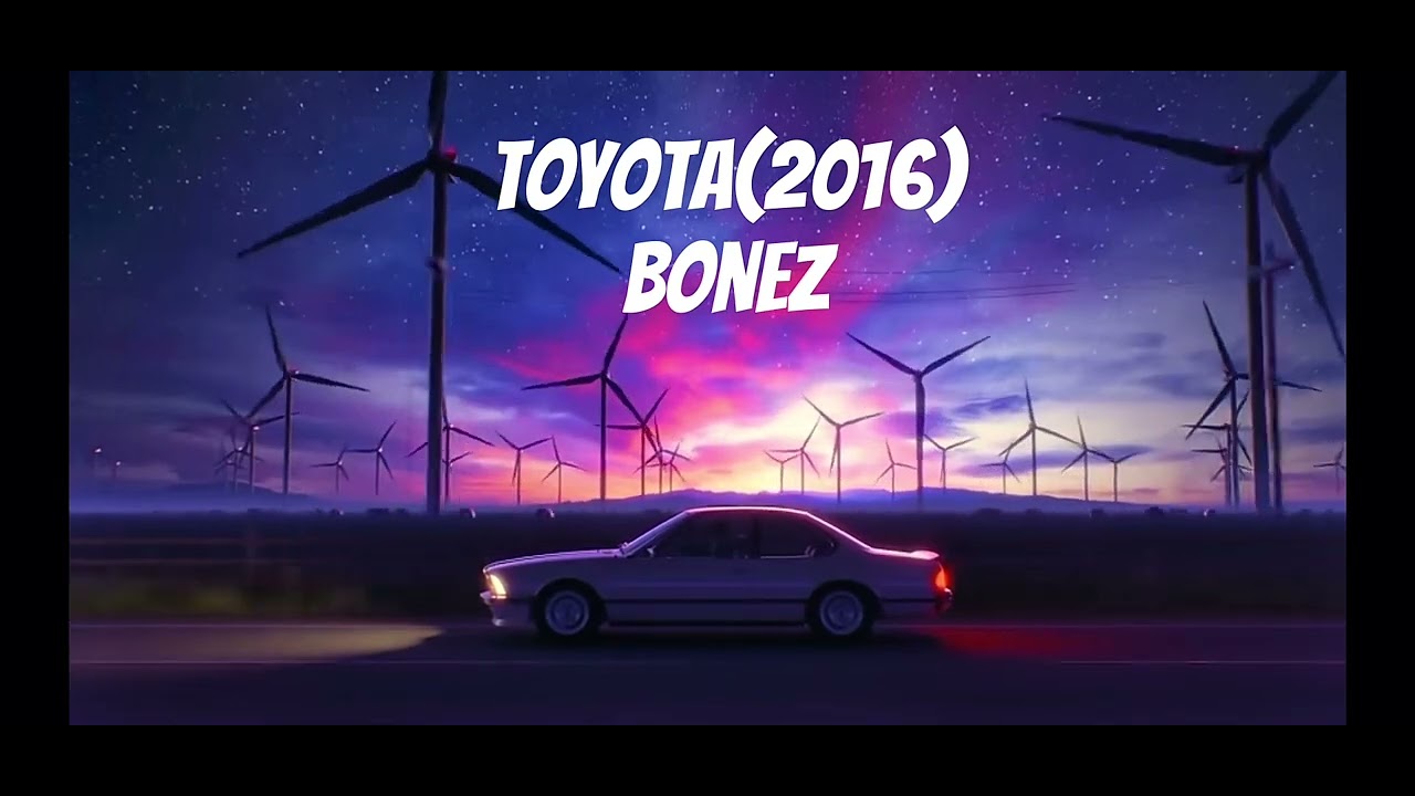 Bonez - Toyota (2016)