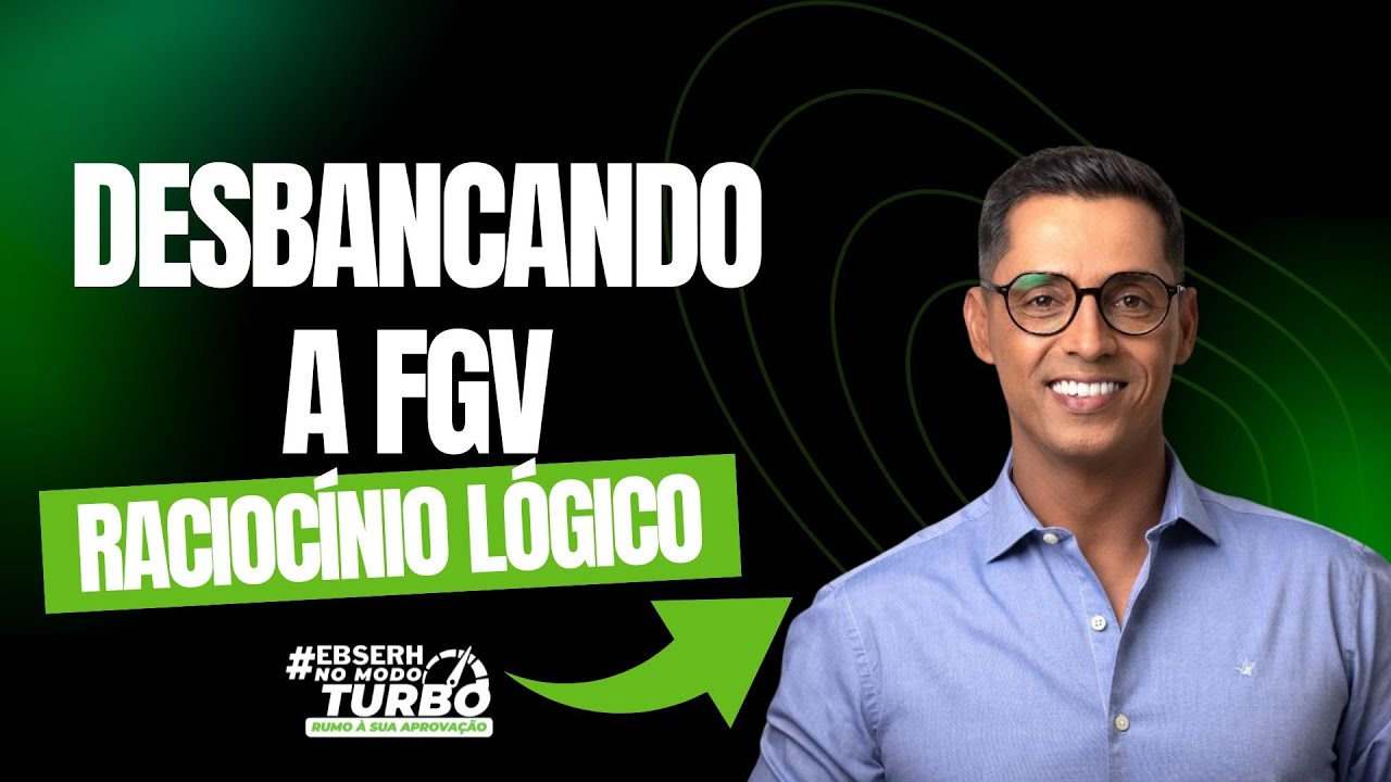 Desbancando a FGV - Raciocínio Lógico