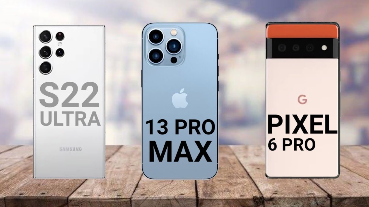 Samsung Galaxy S22 Ultra Vs iPhone 13 Pro Max Vs Google Pixel 6 Ro Camparision
