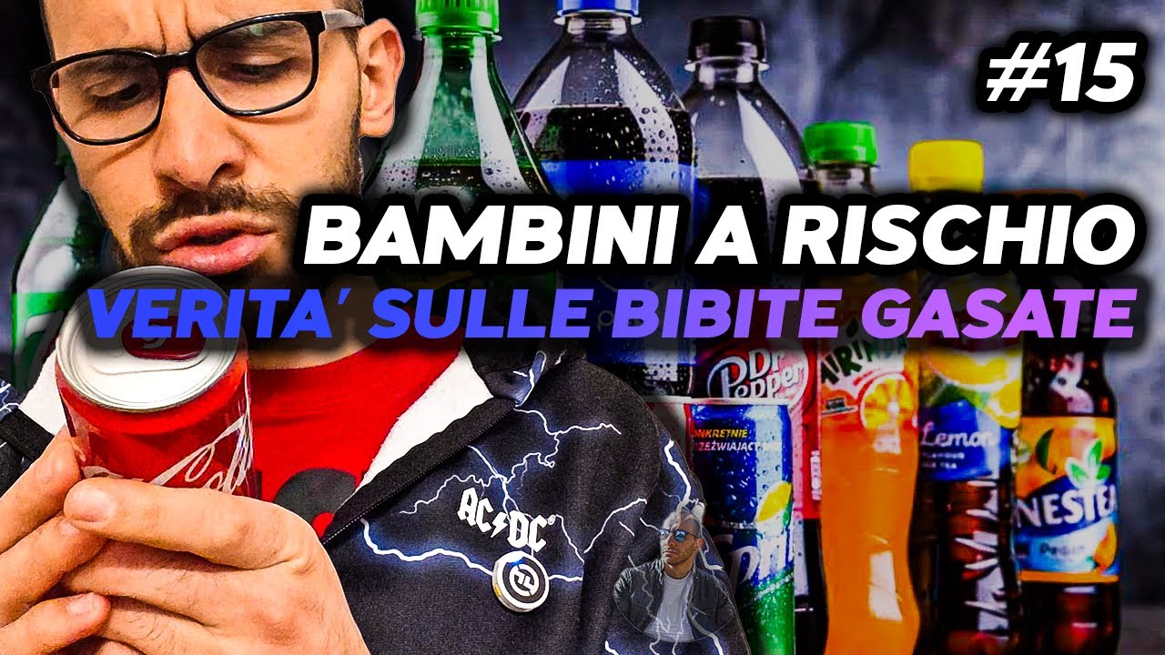 #15 La VERIT&Agrave; sulle bibite gasate. BAMBINI A RISCHIO?