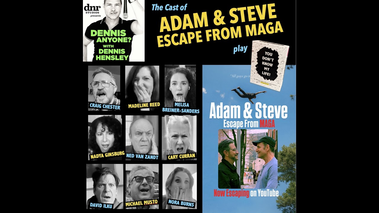 The Cast of ADAM & STEVE ESCAPE FROM MAGA play You Don't Know My Life!