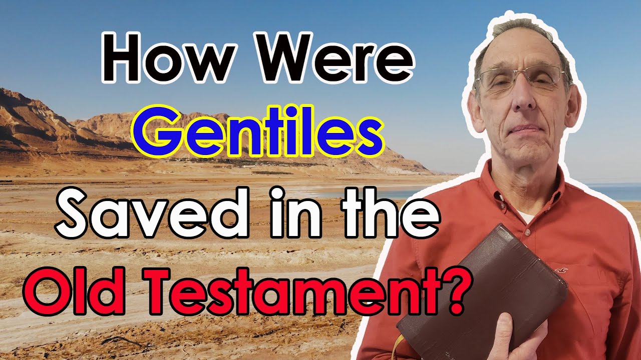 How Were Gentiles Saved in the Old Testament? - Ken Yates