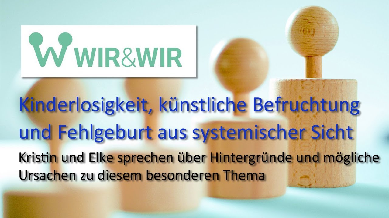 Kinderlosigkeit, künstliche Befruchtung und Fehlgeburt aus systemischer Sicht
